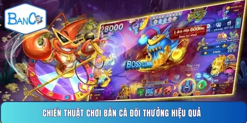 chien-thuat-choi-ban-ca-doi-thuong-hieu-qua